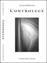 Controluce - Agnese Maddalosso - Libro Vincenzo Grasso Editore 2008, Di varia umanità | Libraccio.it