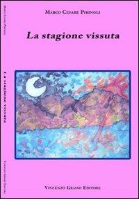 La stagione vissuta - Marco C. Pirinoli - Libro Vincenzo Grasso Editore 2008, Di varia umanità | Libraccio.it