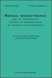 Manuale teorico-pratico per la redazione di verbali di contestazione in materia ittico-venatoria. Per forze di polizia, polizia locale e guardie particolari giurate - Cristian Terrin, Patrizia Caregnato - Libro Vincenzo Grasso Editore 2008, Ambiente, società, territorio | Libraccio.it