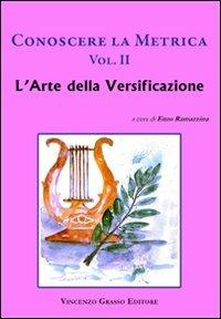 Conoscere la metrica. Per le Scuole superiori. Vol. 2: L'arte della versificazione e le proposte dei poeti classici contemporanei. - Enzo Ramazzina - Libro Vincenzo Grasso Editore 2011, Di varia umanità | Libraccio.it