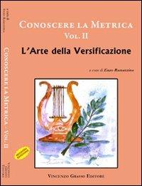 Conoscere la metrica. Vol. 2: L'arte della versificazione.  - Libro Vincenzo Grasso Editore 2011, Di varia umanità | Libraccio.it