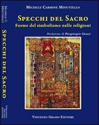 Specchi del sacro. Forme del simbolismo nelle regioni - Michele Carmine Minutiello - Libro Vincenzo Grasso Editore 2012, Arte, storia, letteratura e religione | Libraccio.it