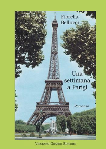 Una settimana a Parigi - Fiorella Bellucci - Libro Vincenzo Grasso Editore 2014, Di varia umanità | Libraccio.it
