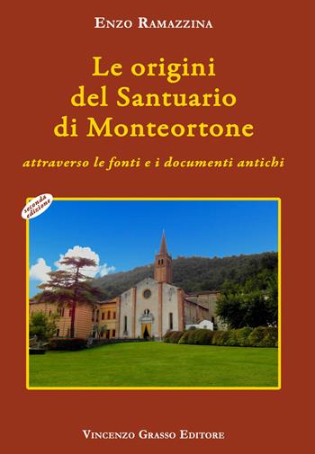 Le origini del santuario di Monteortone attraverso le fonti e i documenti antichi - Enzo Ramazzina - Libro Vincenzo Grasso Editore 2019, Arte, storia, letteratura e religione | Libraccio.it