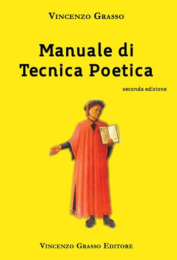 Manuale di tecnica poetica - Vincenzo Grasso - Libro Vincenzo Grasso Editore 2019, Poesie commentate dall'autore | Libraccio.it