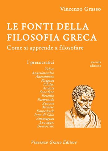 Le fonti della filosofia greca. Come si apprende a filosofare: i presocratici - Vincenzo Grasso - Libro Vincenzo Grasso Editore 2020, Filosofi antichi, moderni e contemporanei | Libraccio.it