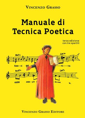 Manuale di tecnica poetica - Vincenzo Grasso - Libro Vincenzo Grasso Editore 2022, Poesie commentate dall'autore | Libraccio.it