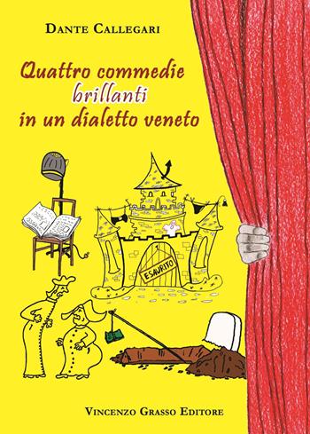 Quattro commedie brillanti in un dialetto Veneto - Dante Callegari - Libro Vincenzo Grasso Editore 2022, Di varia umanità | Libraccio.it
