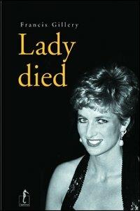Lady died. Ediz. illustrata - Francis Gillery - Libro L'Ippocampo 2007 | Libraccio.it