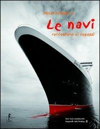 Le navi raccontate ai ragazzi. Ediz. illustrata - Philip Plisson - Libro L'Ippocampo Ragazzi 2007, L'enciclopedia della terra | Libraccio.it