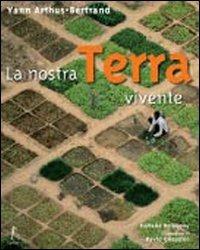 La nostra Terra vivente. Ediz. illustrata - Yann Arthus-Bertrand, Isabelle DeLannoy - Libro L'Ippocampo Ragazzi 2008, L'enciclopedia della terra | Libraccio.it