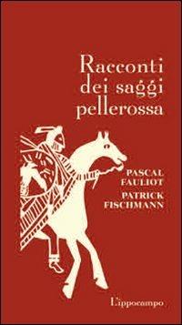 Racconti dei saggi pellerossa  - Libro L'Ippocampo 2017, I Racconti | Libraccio.it