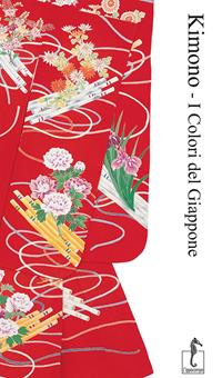 Kimono. I colori del Giappone. Ediz. illustrata - Katsumi Yumioka - Libro L'Ippocampo 2018, Arti del Giappone | Libraccio.it