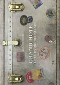 Grand Hotel. L'età d'oro dei palace. Ediz. illustrata - Catherine Donzel - Libro L'Ippocampo 2010 | Libraccio.it