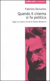 Quando il cinema si fa politica. Saggi su «L'opera d'arte» di Walter Benjamin