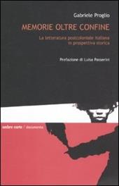 Memorie oltre confine. La letteratura postcoloniale italiana in prospettiva storica
