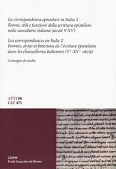 La corrispondenza epistolare in Italia. Convegno di studio. Ediz. italiana e francese. Vol. 2: Forme, stili e funzioni della scrittura epistolare nelle cancellerie italiane (secoli V-XV)