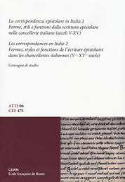 La corrispondenza epistolare in Italia. Convegno di studio. Ediz. italiana e francese. Vol. 2: Forme, stili e funzioni della scrittura epistolare nelle cancellerie italiane (secoli V-XV)  - Libro CERM 2018, Atti | Libraccio.it