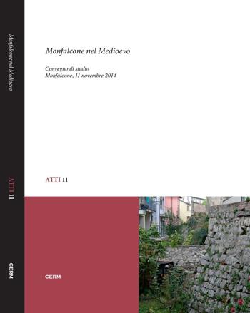 Monfalcone nel Medioevo. Convegno di studio (Monfalcone, 11 novembre 2014)  - Libro CERM 2016, Atti | Libraccio.it