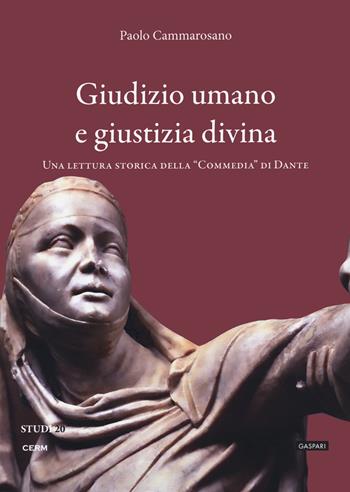 Giudizio umano e giustizia divina. Una lettura storica della "Commedia" di Dante - Paolo Cammarosano - Libro CERM 2021 | Libraccio.it