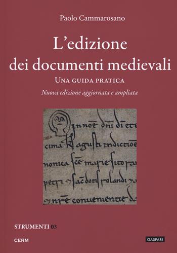 L'edizione dei documenti medievali. Una guida pratica. Nuova ediz. Con fascicolo - Paolo Cammarosano - Libro CERM 2021, Strumenti | Libraccio.it