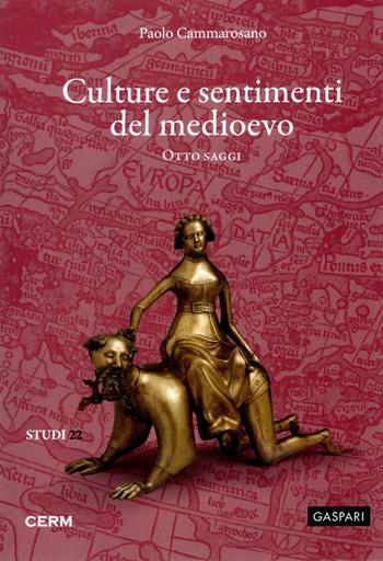 Culture e sentimenti del Medioevo. Otto saggi - Paolo Cammarosano - Libro CERM 2026 | Libraccio.it