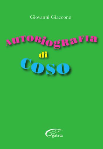 Autobiografia di coso - Giovanni Giaccone - Libro Galata 2018 | Libraccio.it