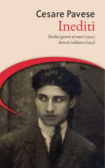 Inediti: Dodici giorni al mare (1922)-Amore indiano (1923) - Cesare Pavese - Libro Galata 2017, Destini incrociati | Libraccio.it