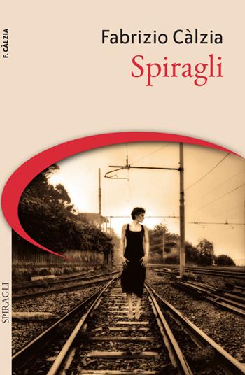 Spiragli - Fabrizio Càlzia - Libro Galata 2017, Destini incrociati | Libraccio.it
