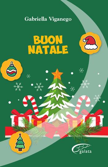 Buon Natale - Gabriella Viganego - Libro Galata 2017 | Libraccio.it