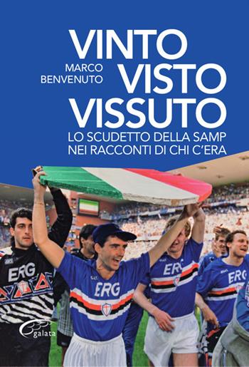 Vinto, visto, vissuto. Lo scudetto della Samp nei racconti di chi c'era - Marco Benvenuto - Libro Galata 2021, Galatagol | Libraccio.it