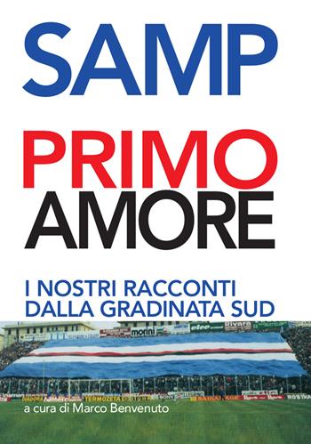 Samp primo amore. I nostri racconti dalla gradinata Sud  - Libro Galata 2021, Galatagol | Libraccio.it