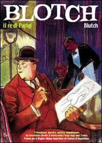 Blotch. Il re di Parigi - Blutch - Libro Q Press 2007, Oltrenero. Humour | Libraccio.it