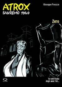 (Sanremo 1960). Atrox - Giuseppe Peruzzo, Giorgio Bellasio - Libro Q Press 2008, Oltrenero | Libraccio.it