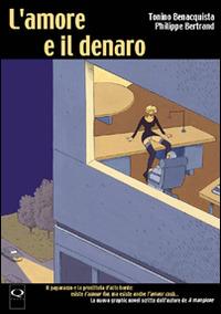 L' amore e il denaro - Tonino Benacquista, Philippe Bertrand - Libro Q Press 2008, Oltrenero | Libraccio.it