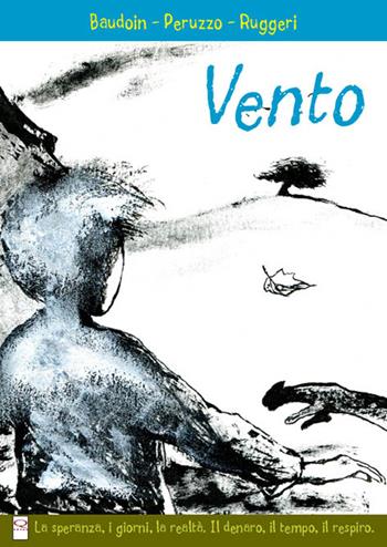 Vento - Edmond Baudoin, Giuseppe Peruzzo, Mirka Ruggeri - Libro Q Press 2014, Hic sunt leones | Libraccio.it