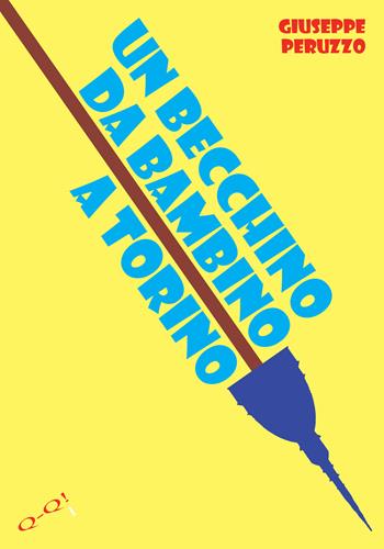 Un becchino da bambino a Torino - Giuseppe Peruzzo - Libro Q Press 2019 | Libraccio.it