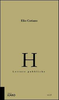 H. Letture pubbliche (poesie 1996-2001) - Elio Coriano - Libro I Libri di Icaro 2007, Voli | Libraccio.it