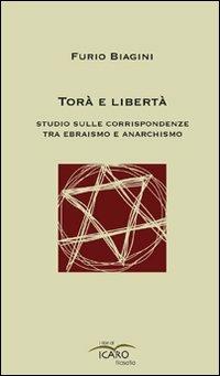 Torà e libertà. Studio sulle corrispondenze tra ebraismo e anarchismo - Furio Biagini - Libro I Libri di Icaro 2008, Filosofia | Libraccio.it