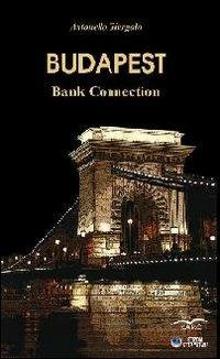 Budapest. Bank connection - Antonello Giurgola - Libro I Libri di Icaro 2011, Narrazioni | Libraccio.it