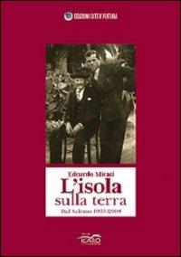 L' isola sulla terra. Dal Salento 1933-2008 - Edoardo Micati - Libro I Libri di Icaro 2013, Narrativa | Libraccio.it