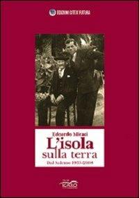 L'isola sulla terra. Dal Salento 1933-2008 - Edoardo Micati - Libro I Libri di Icaro 2013, Narrativa | Libraccio.it
