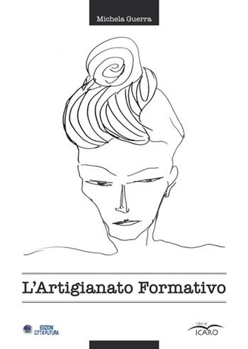 L'artigianato formativo - Michela Guerra - Libro I Libri di Icaro 2016 | Libraccio.it