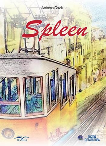 Spleen - Antonio Galati - Libro I Libri di Icaro 2016 | Libraccio.it
