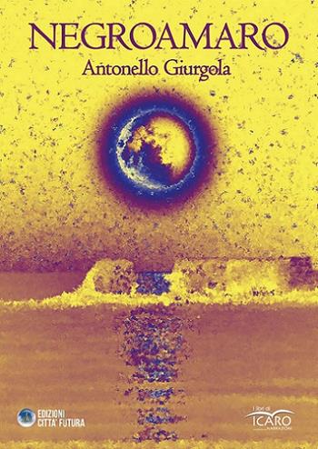 Negroamaro - Antonello Giurgola - Libro I Libri di Icaro 2014 | Libraccio.it