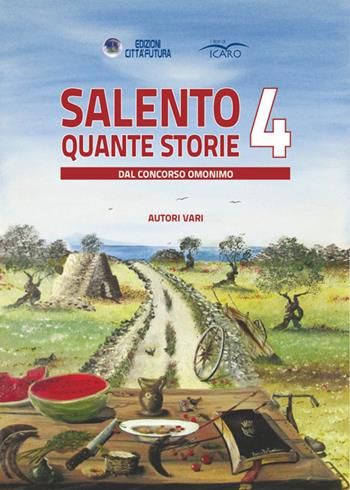 Salento quante storie. Vol. 4  - Libro I Libri di Icaro 2016 | Libraccio.it