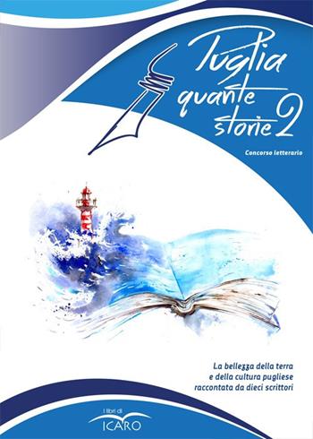 Puglia quante storie. Concorso letterario, seconda edizione  - Libro I Libri di Icaro 2019, Narrativa | Libraccio.it