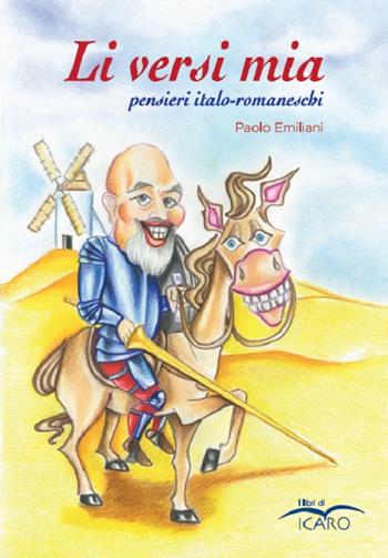 Li versi mia. Pensieri italo-romaneschi - Paolo Emiliani - Libro I Libri di Icaro 2019, Poetiche | Libraccio.it