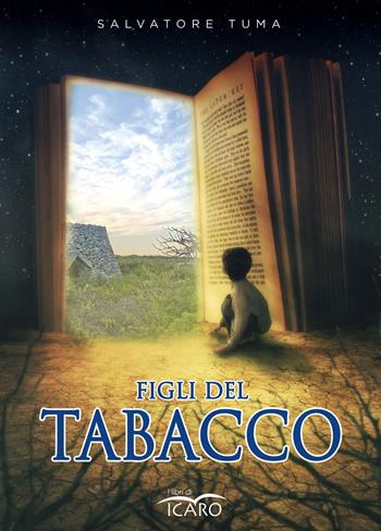 Figli del tabacco - Salvatore Tuma - Libro I Libri di Icaro 2022, Narrativa | Libraccio.it