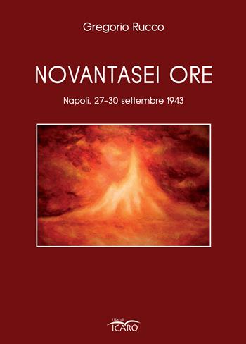 Novantasei ore - Gregorio Rucco - Libro I Libri di Icaro 2023, Narrativa | Libraccio.it
